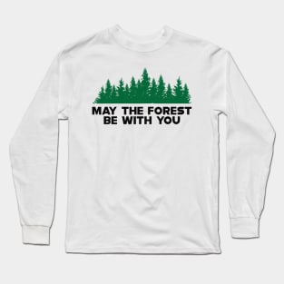 Forest - May the forest be with you Long Sleeve T-Shirt